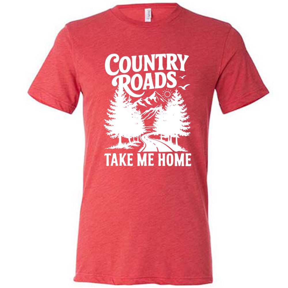 Country Roads Take Me Home Shirt Unisex
