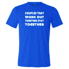 Couples That Work Out Together Stay Together Shirt Unisex