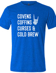 Covens Coffins Curses & Cold Brew Shirt Unisex