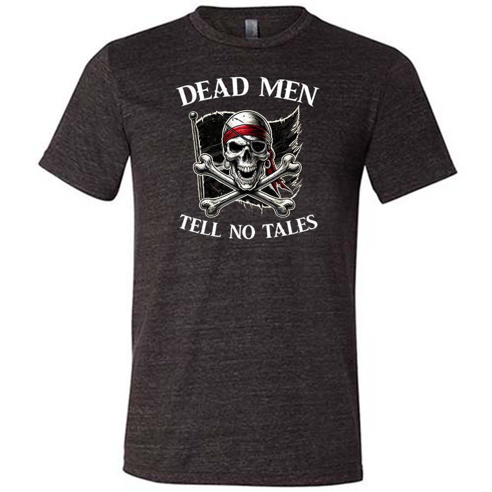 Dead Men Tell No Tales Shirt Unisex