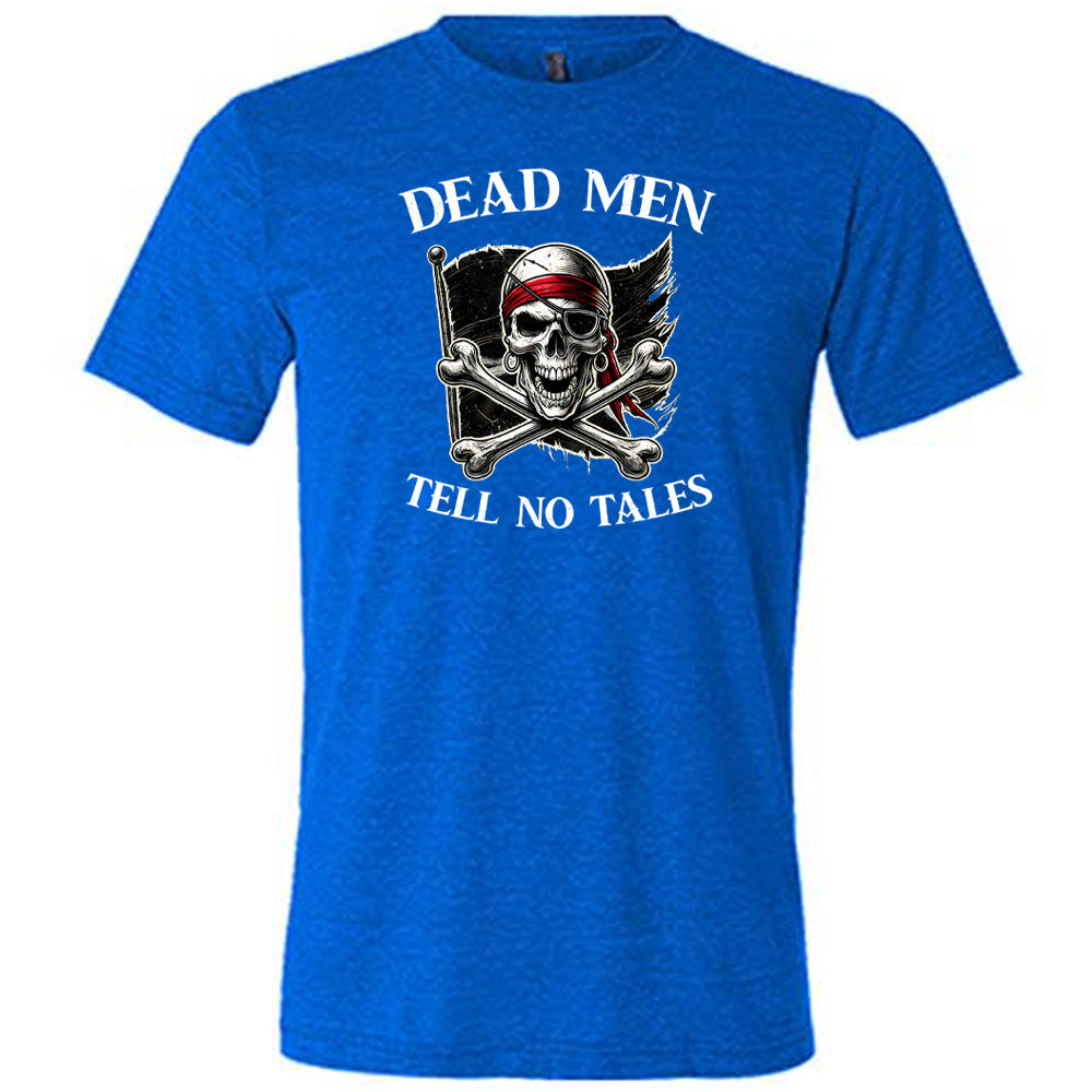 Dead Men Tell No Tales Shirt Unisex