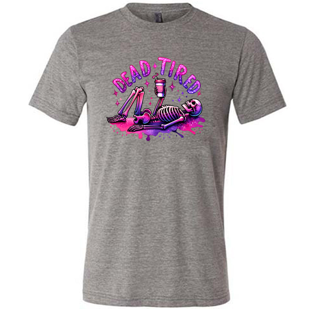 Dead Tired Shirt Unisex