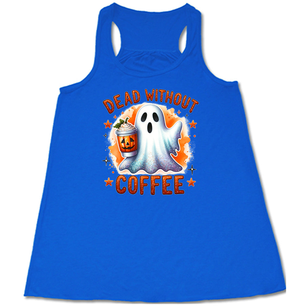 Dead Without Coffee Shirt