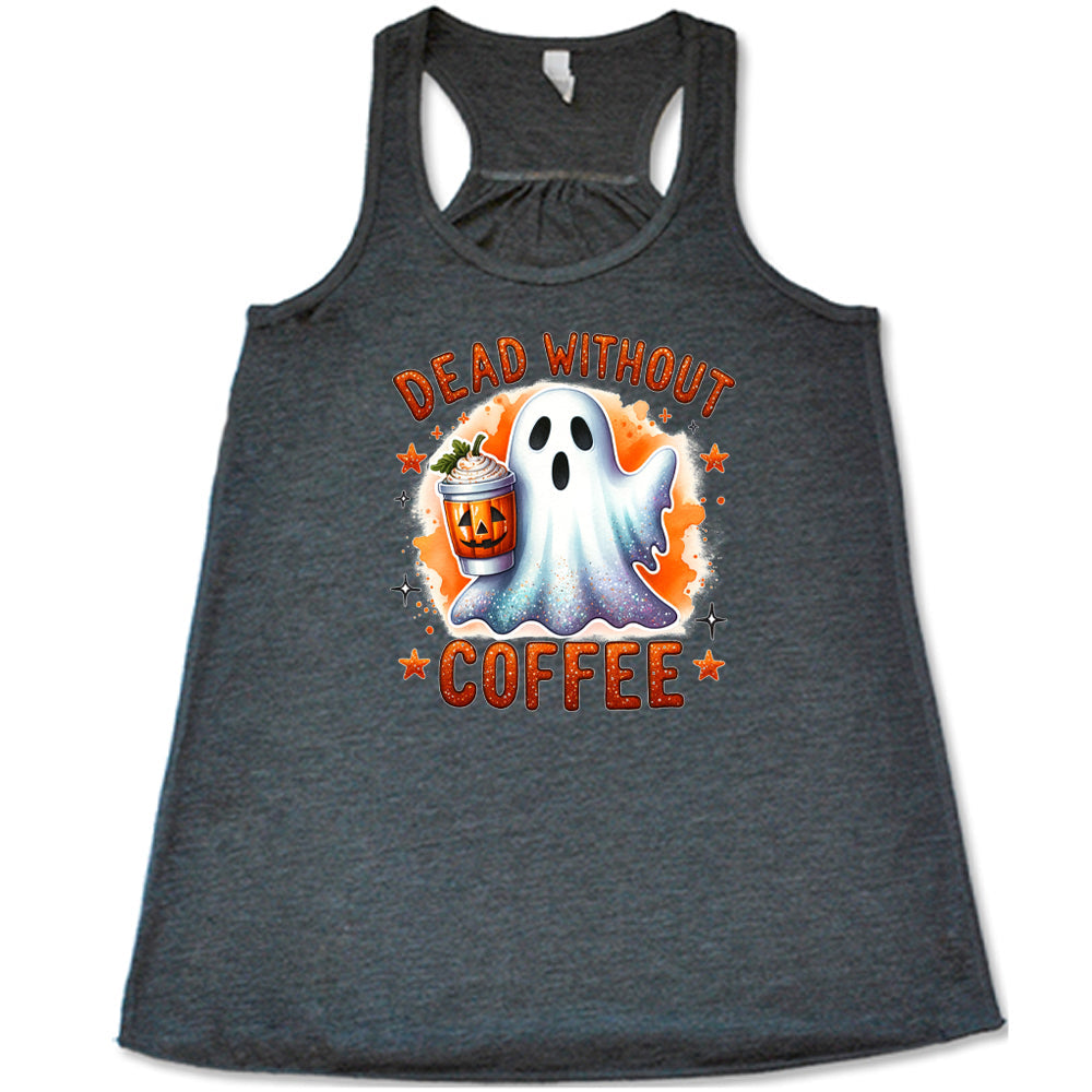 Dead Without Coffee Shirt