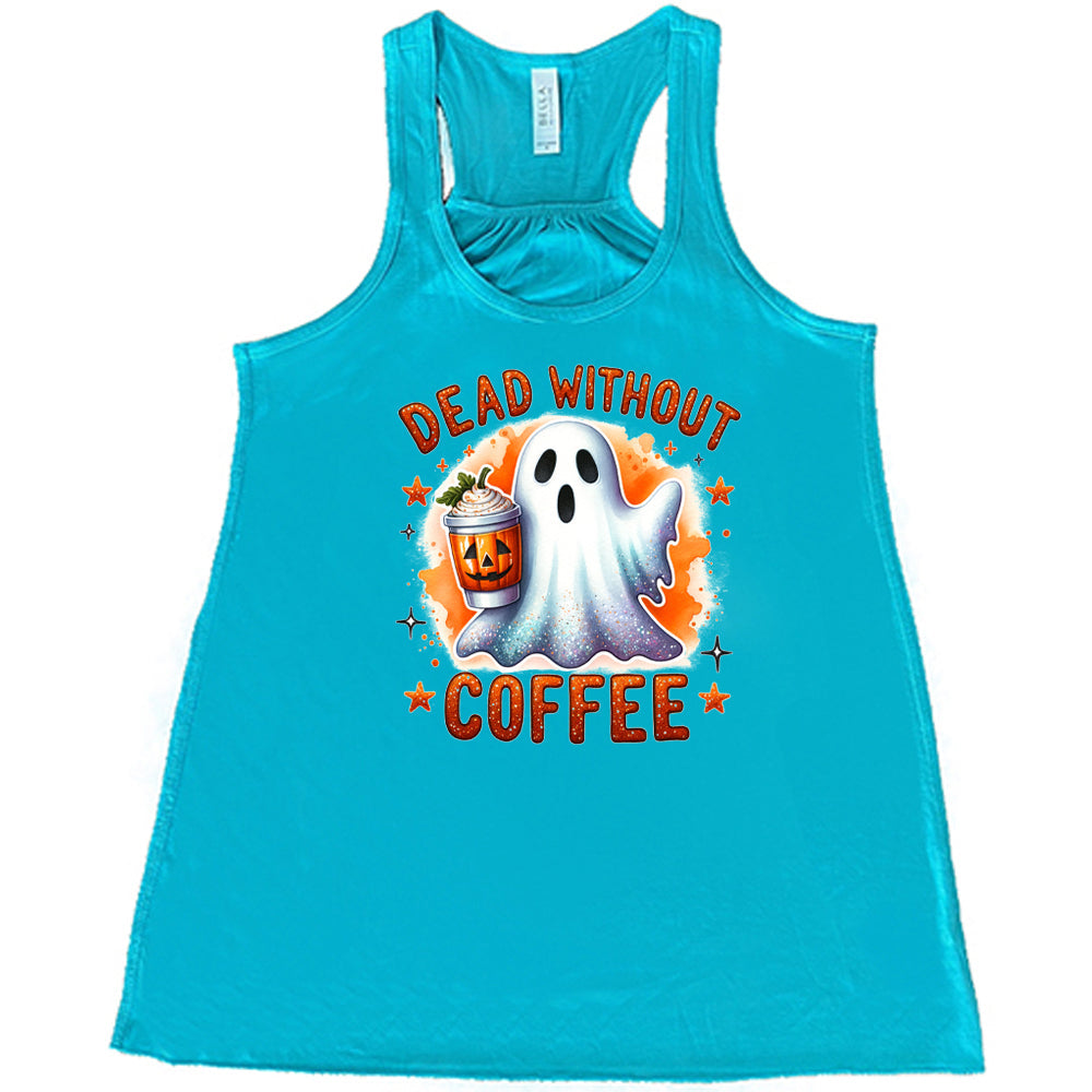 Dead Without Coffee Shirt