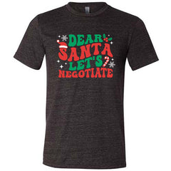 Dear Santa Lets Negotiate Shirt Unisex