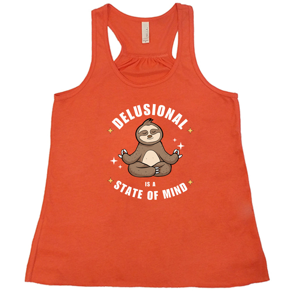 Delusional Is A State Of Mind Shirt