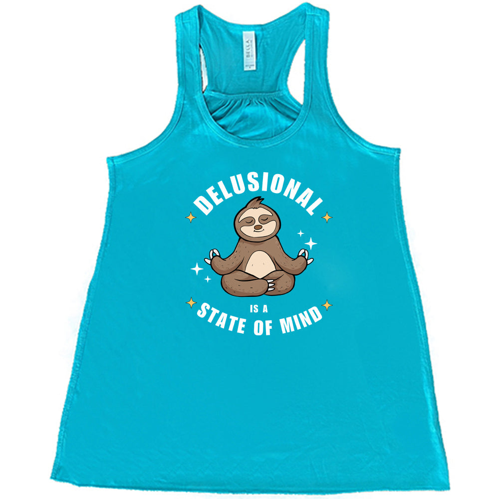 Delusional Is A State Of Mind Shirt