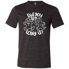 Did You Try Icing It Shirt Unisex