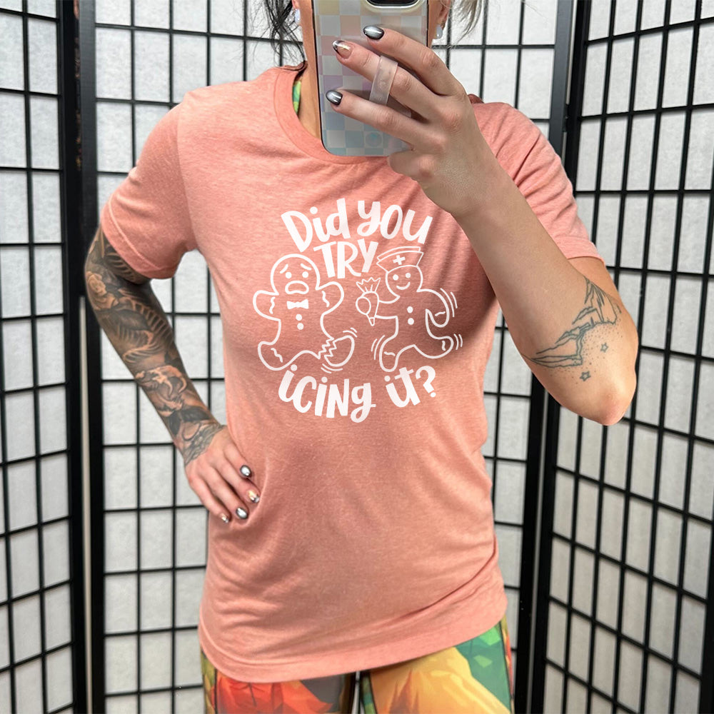 Did You Try Icing It Shirt Unisex