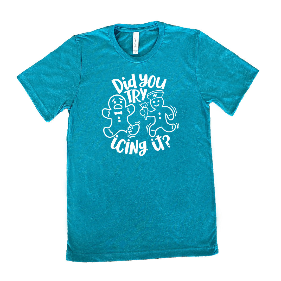 Did You Try Icing It Shirt Unisex