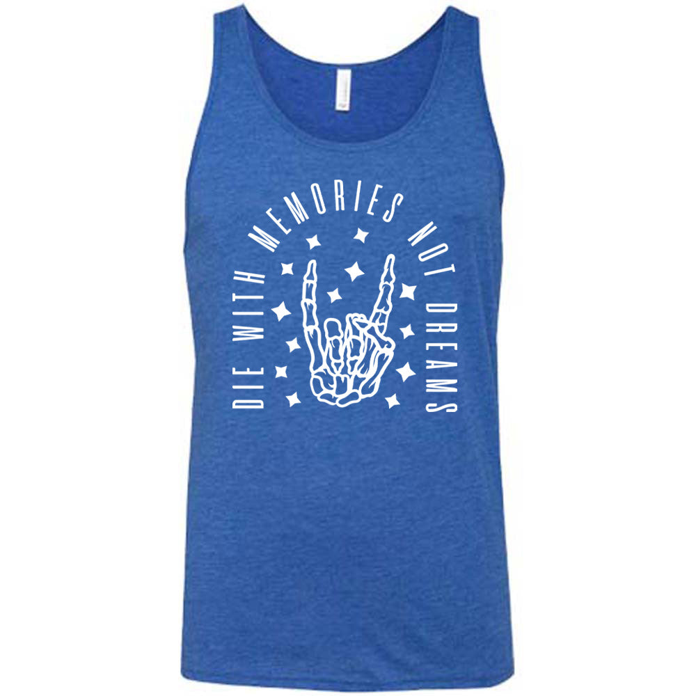 Die With Memories Not Dreams Shirt Unisex