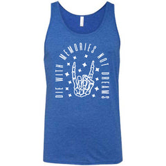 Die With Memories Not Dreams Shirt Unisex
