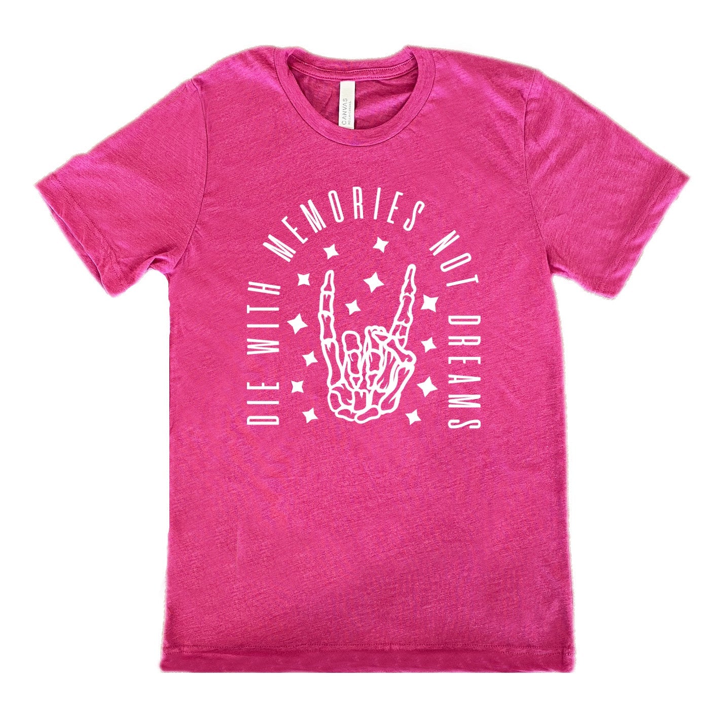 Die With Memories Not Dreams Shirt Unisex