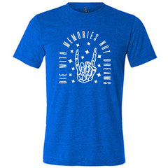 Die With Memories Not Dreams Shirt Unisex