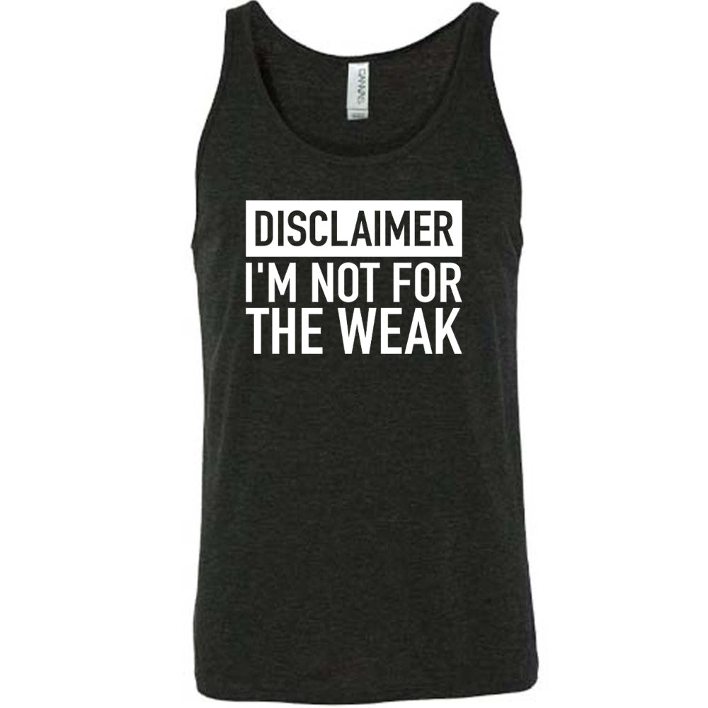 Disclaimer: I'm Not For the Weak Shirt Unisex