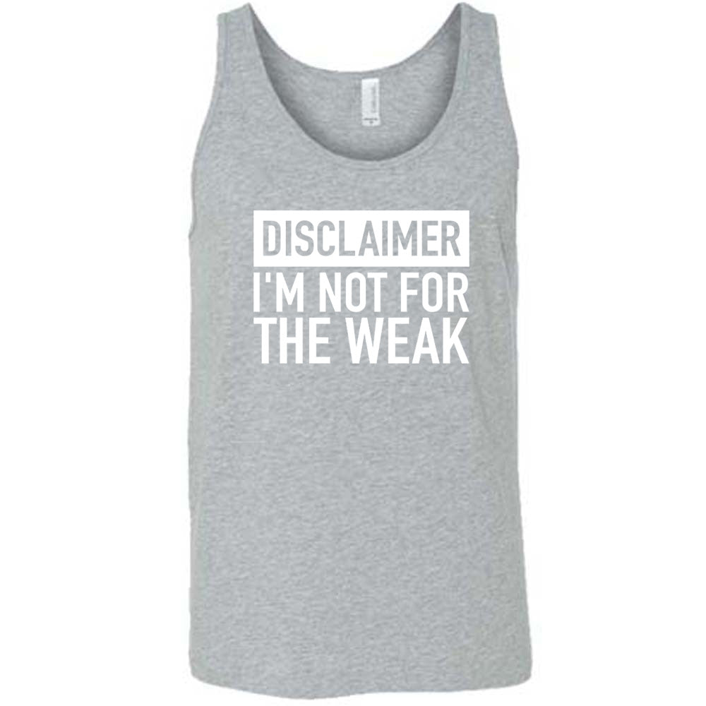 Disclaimer: I'm Not For the Weak Shirt Unisex