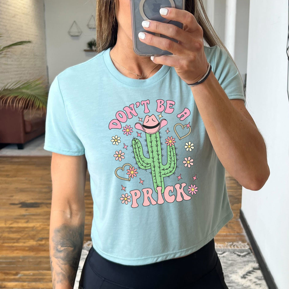 Don't Be A Prick Cropped Tee