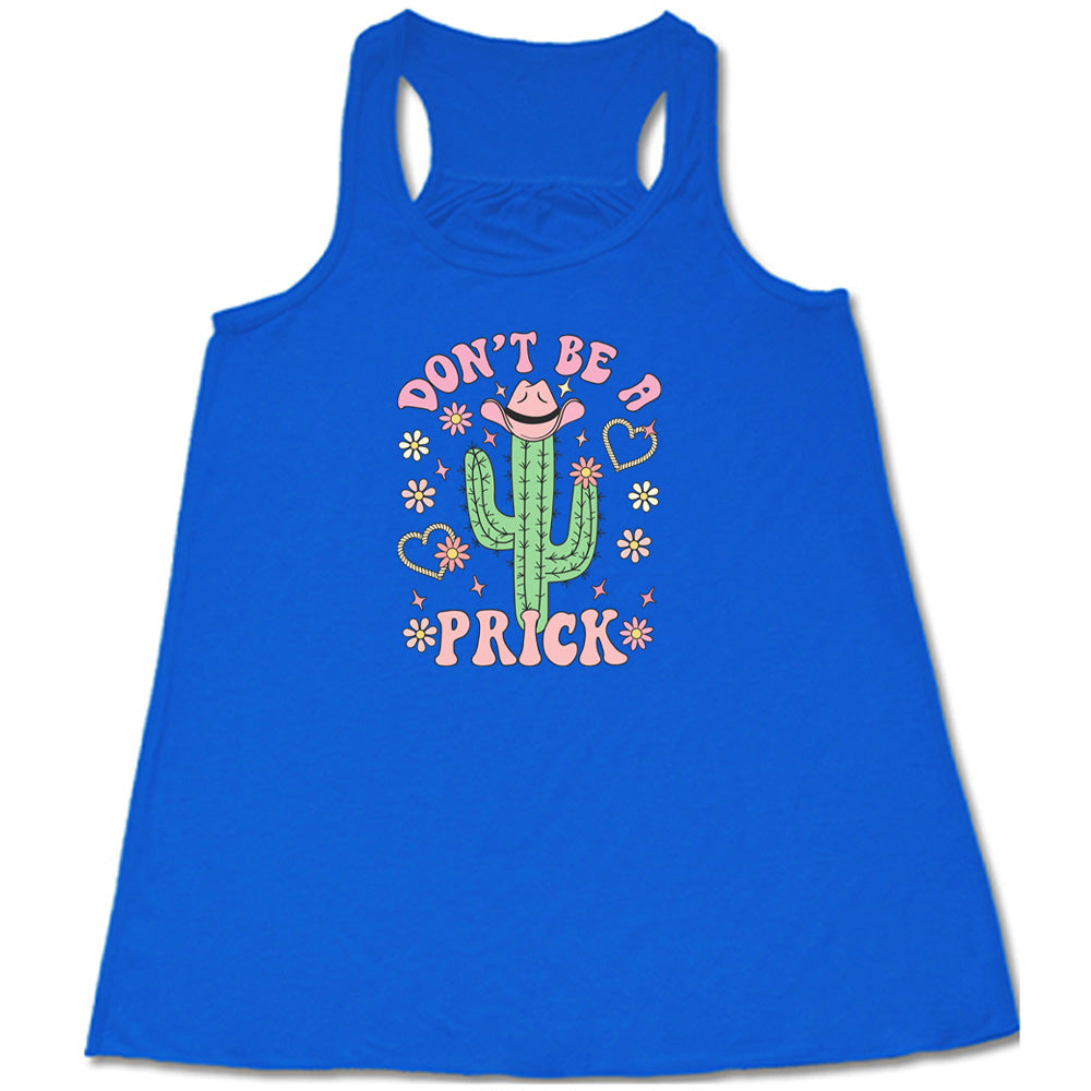 Don't Be A Prick Shirt