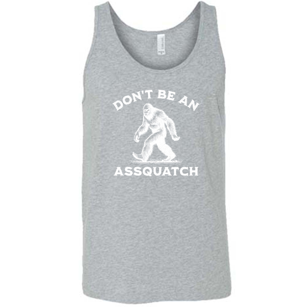 Don't Be An Assquatch Shirt Unisex