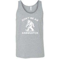 Don't Be An Assquatch Shirt Unisex