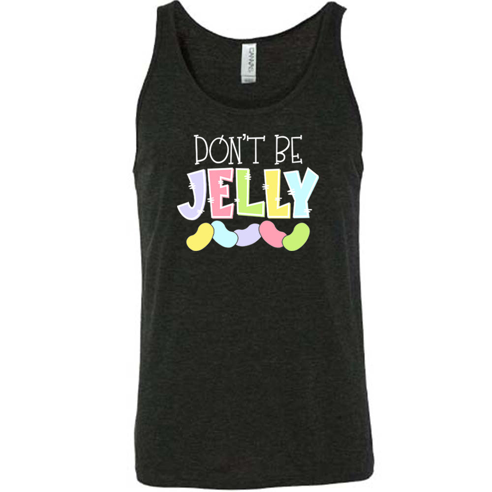 Don't Be Jelly Shirt Unisex