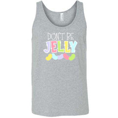 Don't Be Jelly Shirt Unisex