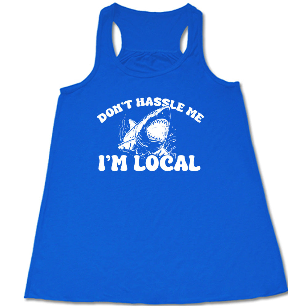 Don't Hassle Me I'm Local Shirt