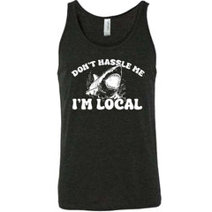 Don't Hassle Me I'm Local Shirt Unisex