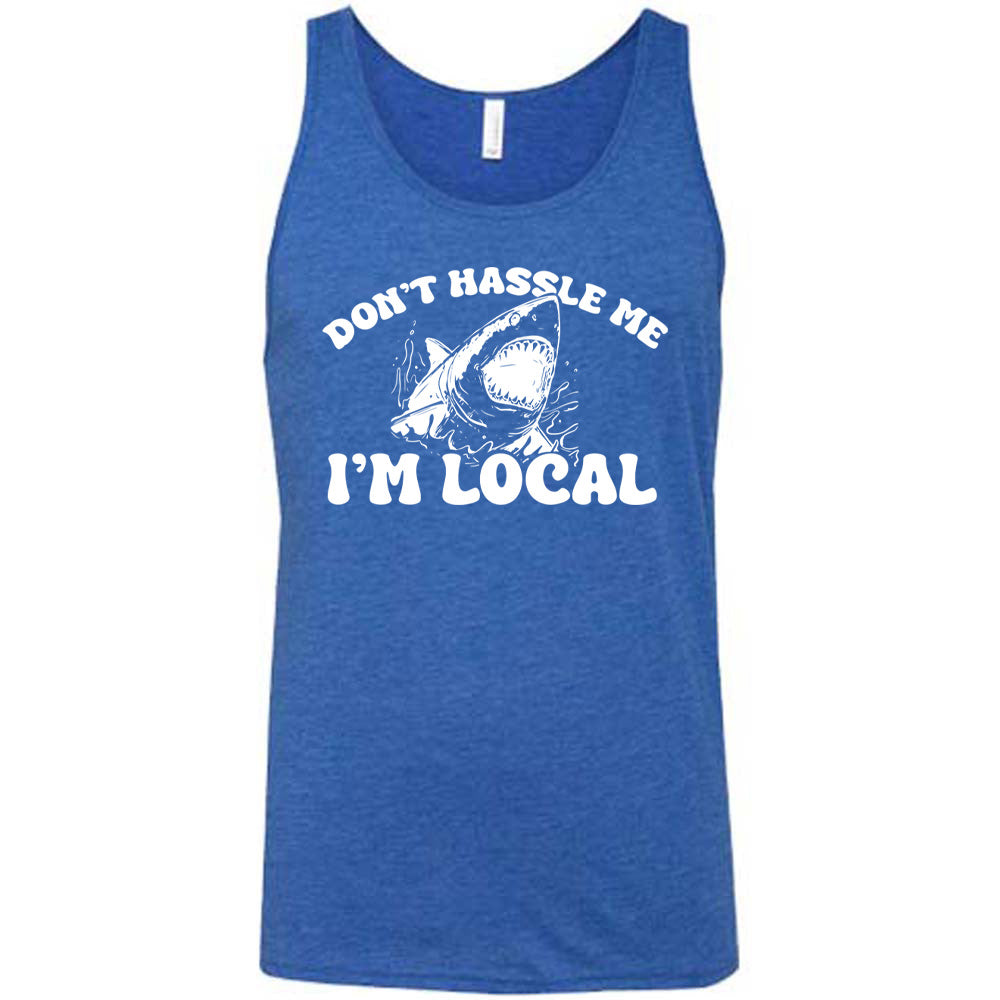 Don't Hassle Me I'm Local Shirt Unisex