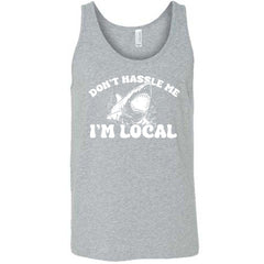 Don't Hassle Me I'm Local Shirt Unisex