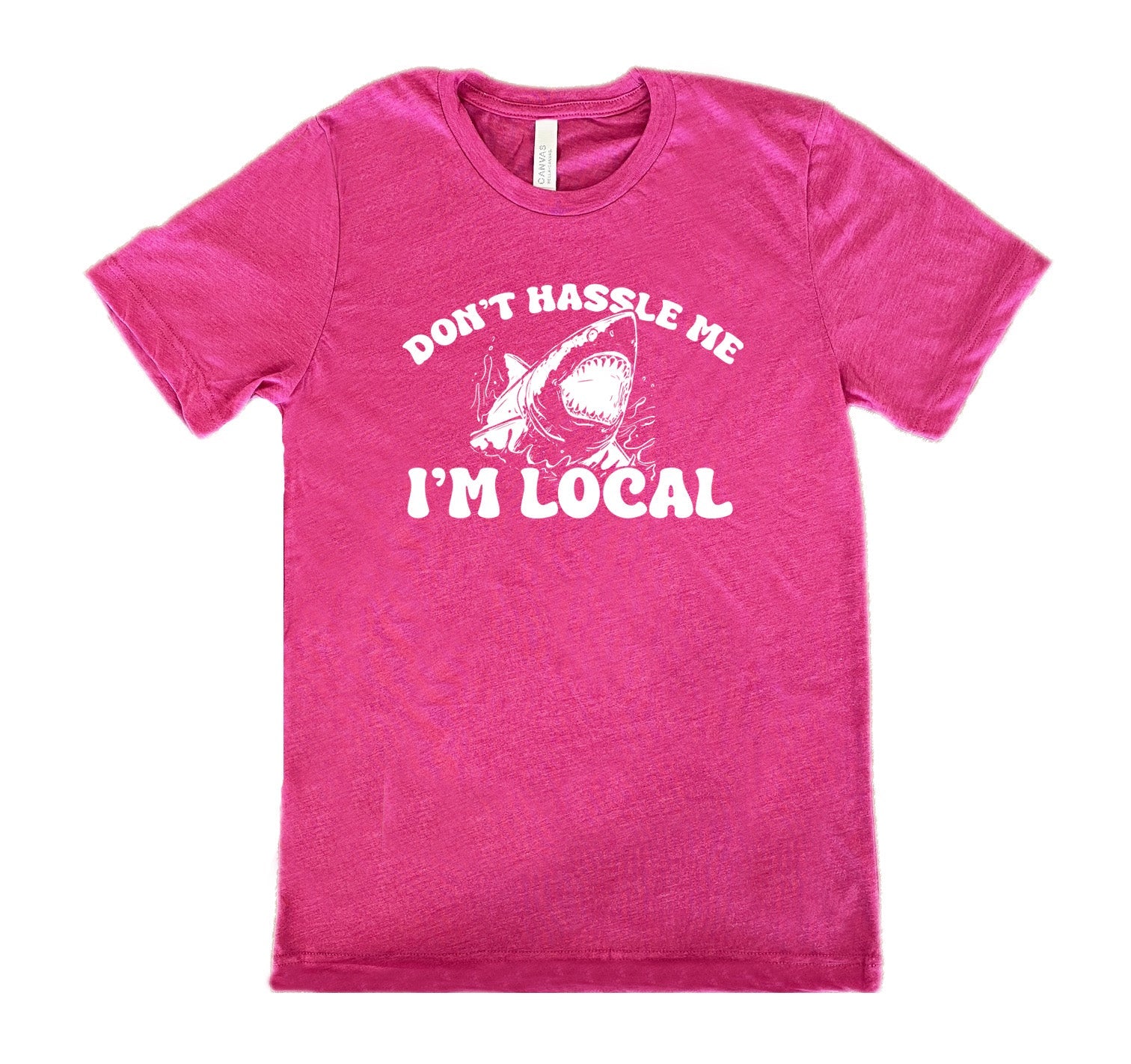 Don't Hassle Me I'm Local Shirt Unisex