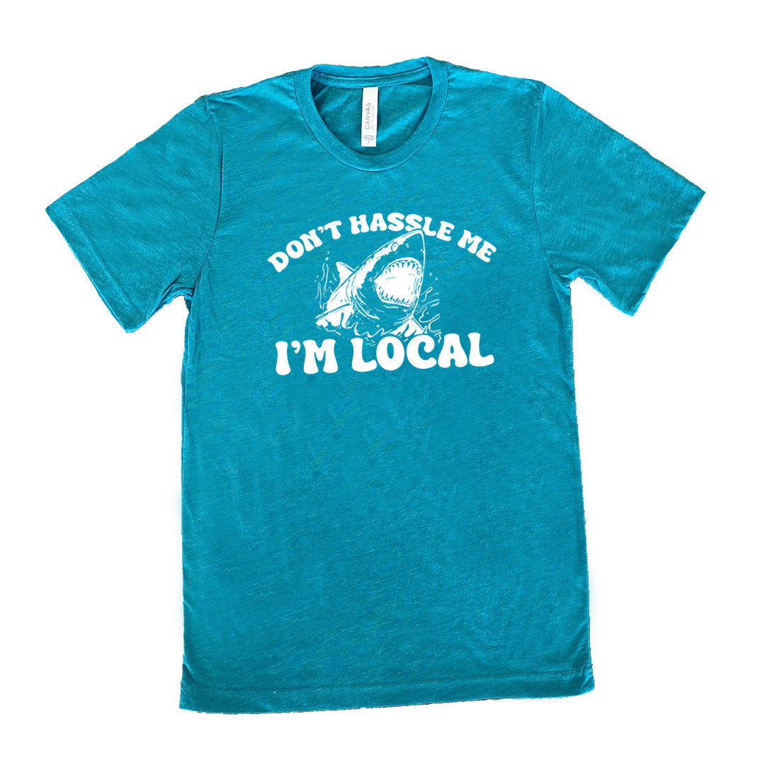 Don't Hassle Me I'm Local Shirt Unisex