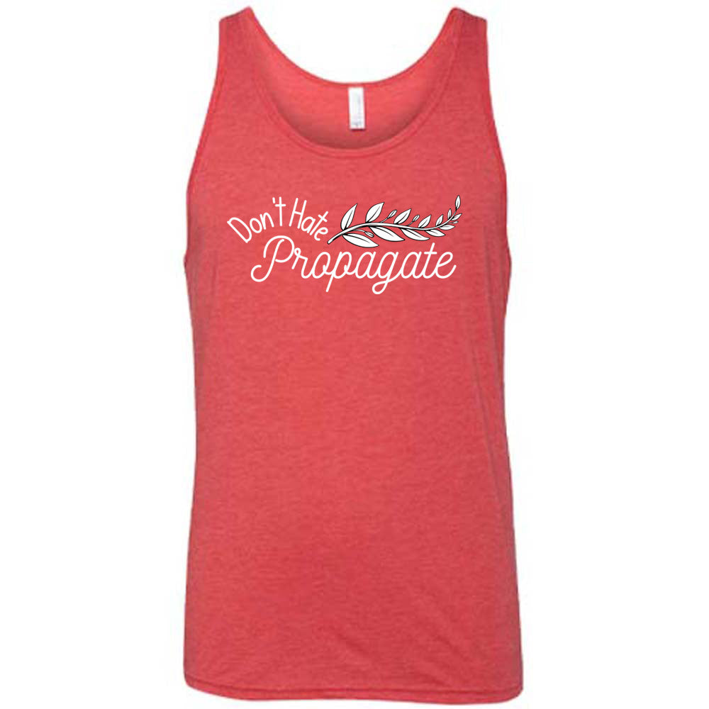 Don't Hate, Propagate Shirt Unisex