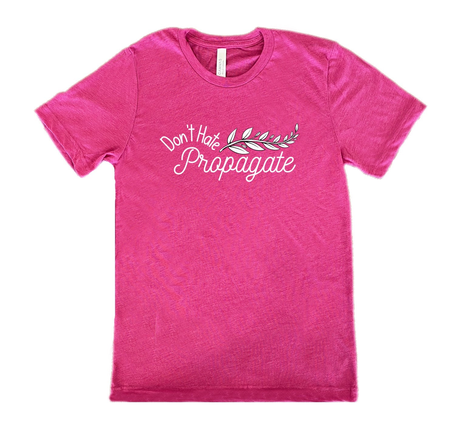 Don't Hate, Propagate Shirt Unisex