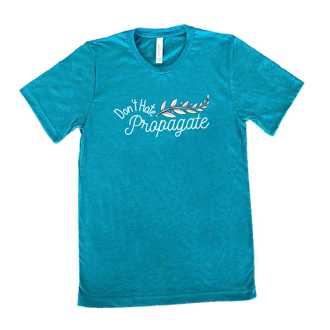 Don't Hate, Propagate Shirt Unisex