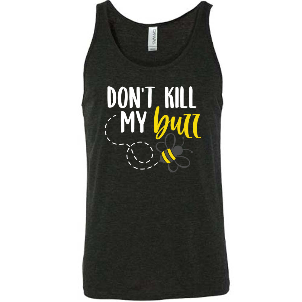 Don't Kill My Buzz Shirt Unisex