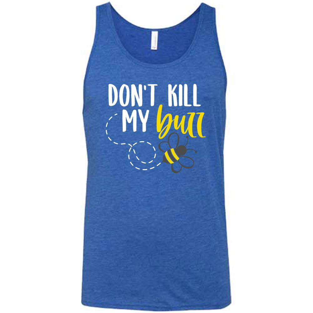 Don't Kill My Buzz Shirt Unisex