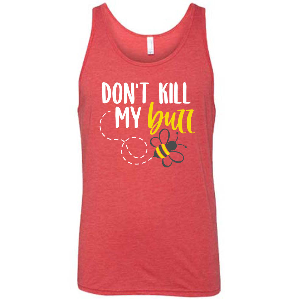 Don't Kill My Buzz Shirt Unisex