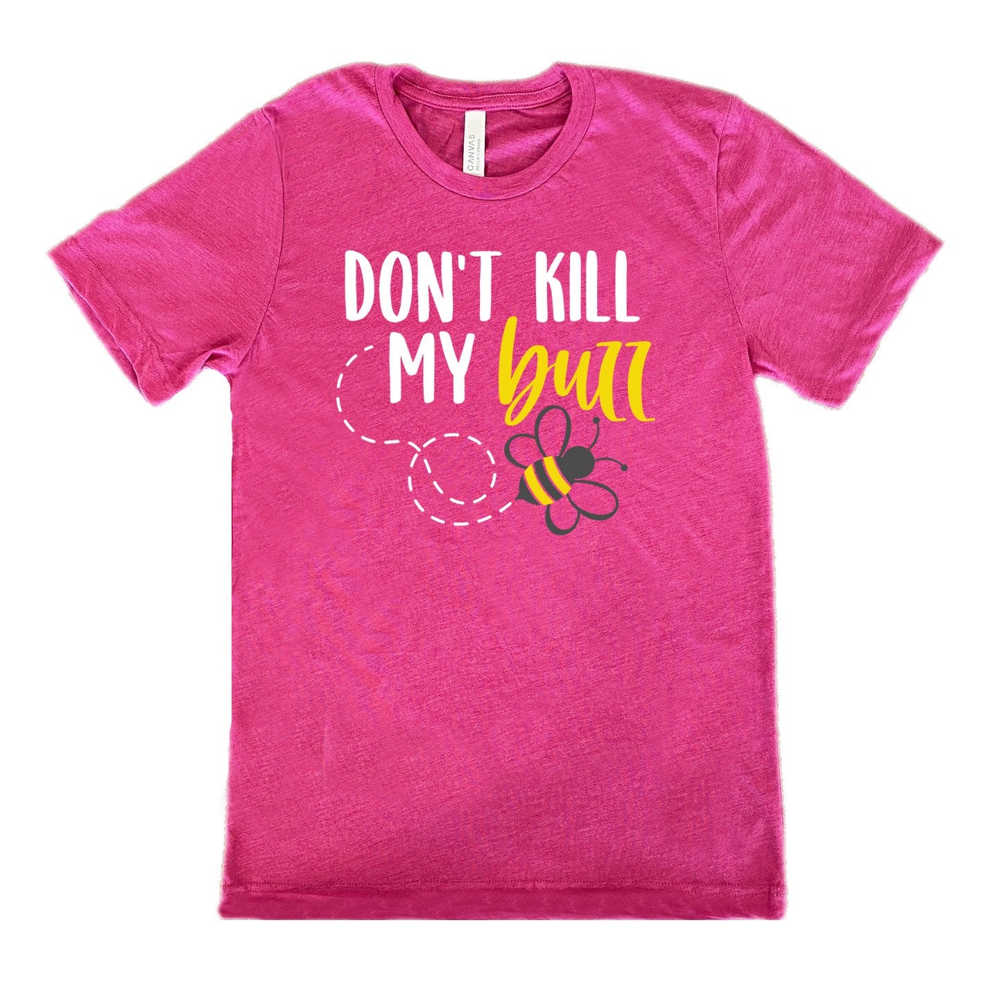 Don't Kill My Buzz Shirt Unisex