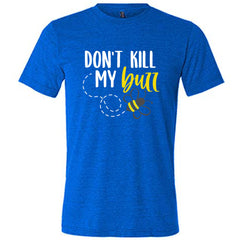 Don't Kill My Buzz Shirt Unisex