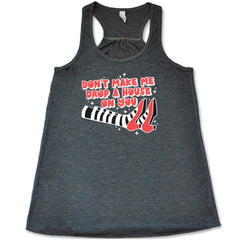 Don't Make Me Drop A House On You Shirt