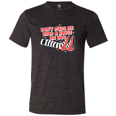 Don't Make Me Drop A House On You Shirt Unisex