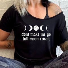 Don't Make Me Go Full Moon Crazy | Slouchy Tee