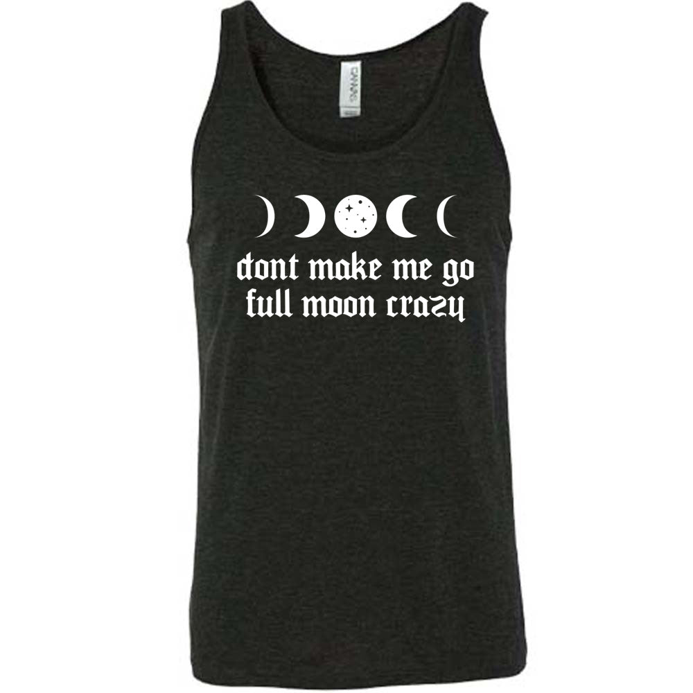 Don't Make Me Go Full Moon Crazy Shirt Unisex