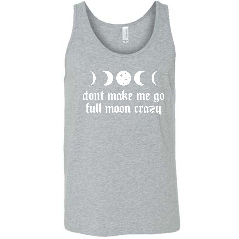 Don't Make Me Go Full Moon Crazy Shirt Unisex