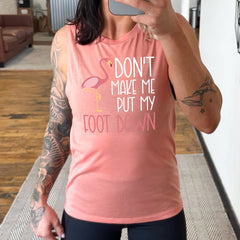 Don't Make Me Put My Foot Down Muscle Tank