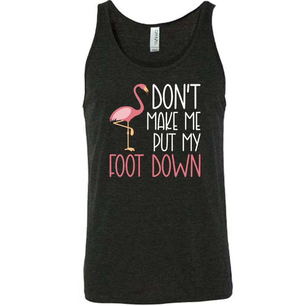 Don't Make Me Put My Foot Down Shirt Unisex