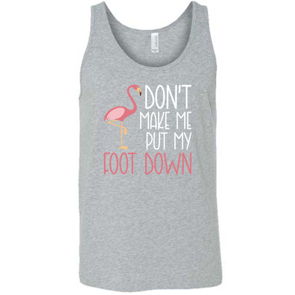 Don't Make Me Put My Foot Down Shirt Unisex