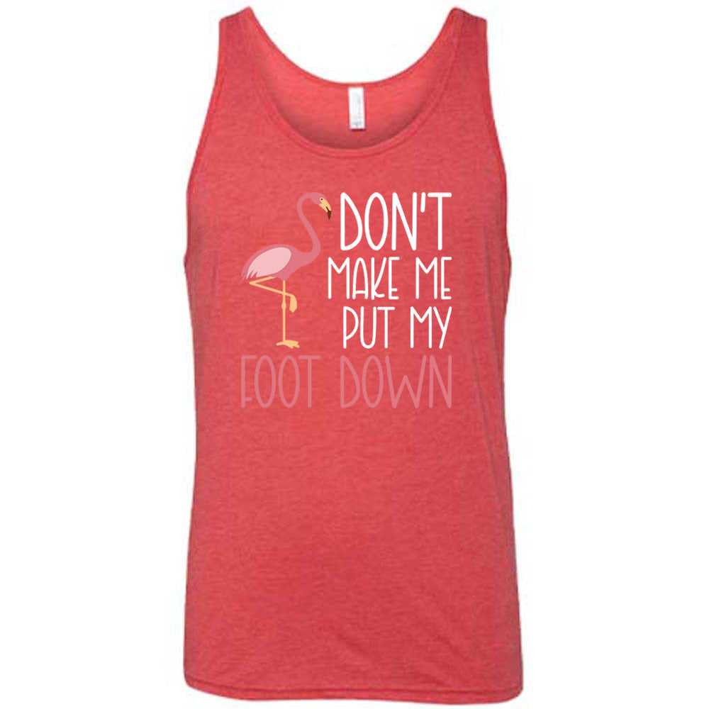 Don't Make Me Put My Foot Down Shirt Unisex